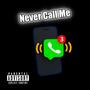 Never Call Me (Explicit)