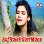 Aaj Kalek Gori Mane