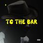 To The Bar (Explicit)