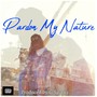 Pardon My Nature (Explicit)