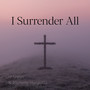 I Surrender All