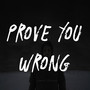 Prove You Wrong (Explicit)