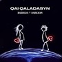 Qai qaladasyn (Explicit)