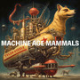 Machine Age Mammals (Explicit)