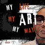 My Life My Art My Way (Explicit)