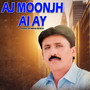 Aj Moonjh Ai Ay