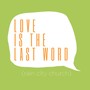 Love Is the Last Word