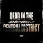 Dead In The Central District (Explicit)