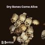 Dry Bones Come Alive