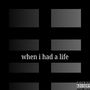 When I Had a Life (Explicit)