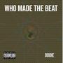 Who Made The Beat (Explicit)