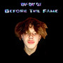 Before The Fame (Explicit)