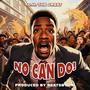 No Can Do (feat. BEATSBYUNI) [Explicit]