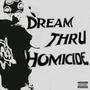 Dream thru homicide (Explicit)