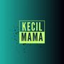 Kecil Mama