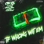 Tf Wrong Wit Em (Explicit)