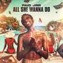 All She Wanna Do (Explicit)