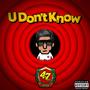 U Don't Know (Explicit)