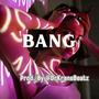 BANG (DanceHall Riddim)