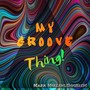 My Groove Thing