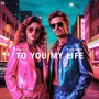 To You My Life