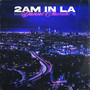 2am In LA (Explicit)