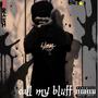 Call My Bluff (Explicit)