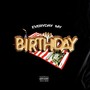 Everyday My Birthday (feat. $wift Musik) [Explicit]