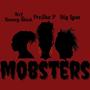 Mobsters (feat. NxL Kenney Black & Big Lysa) [Explicit]