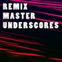 Remix Master Underscores