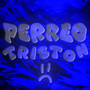 Perreo Triston: (