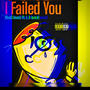 I Failed You (feat. L A wood)