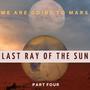 We Are Going To Mars, Pt Four, Last Ray Of The Sun