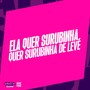 ELA QUER SURUBINHA, QUER SURUBINHA DE LEVE (Explicit)