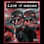 Love Is Wrong (Explicit)