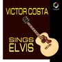 Victor Costa Sings Elvis