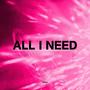 ALL I NEED (Explicit)