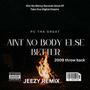 AINT NO BODY ELSE BETTER (Explicit)
