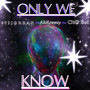 Only we know (Explicit)