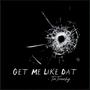 Get Me Like Dat (Explicit)