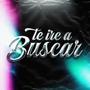 Te Ire A Buscar (Special Version)