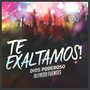 Te Exaltamos!