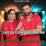 Jatt Dj Uthe Nachde Ne