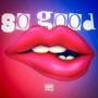 SO GOOD (Explicit)