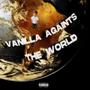 Vanilla Againts The World (Explicit)