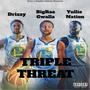 Triple Threat (feat. Drizzy & Yullie Nation) [Explicit]