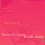 Smooth Jazz Funk Jams (Volume Three)