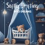 Softly Drifting into Dreams: Baby Relaxation Music for Sleeping