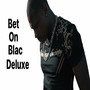 Bet on Blac Deluxe (Explicit)