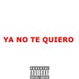 Ya No Te Quiero (feat. Eddy El Tipo, El Psicopata & Metalico La Grasa) [Explicit]